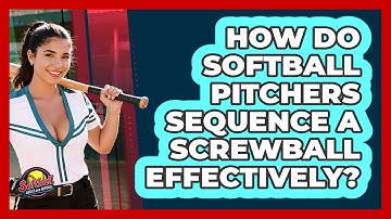 How Do Softball Pitchers Sequence A Screwball Effectively? - Softball Basics and Beyond