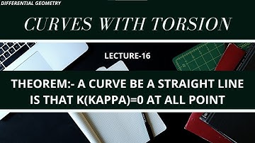 L16 II A CURVE BE A STRAIGHT LINE IS THAT K (KAPPA)=0 AT ALL POINTS ll Differential Geometry