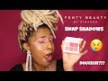 SNAP SHADOWS DE FENTY BEAUTY : Ils ont mon argent 4 Life 👛