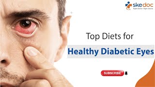 Diets Plan for Healthy Diabetic Eyes | Diabetic Eye Disease Awareness Month | Skedoc