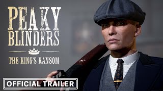 Peaky Blinders: The King's Ransom Reveal Trailer