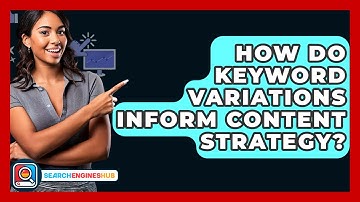 How Do Keyword Variations Inform Content Strategy? - SearchEnginesHub.com