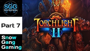 Torchlight II Walkthrough Gameplay (Part 7)