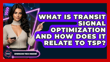 What Is Transit Signal Optimization And How Does It Relate To TSP? - Emerging Tech Insider