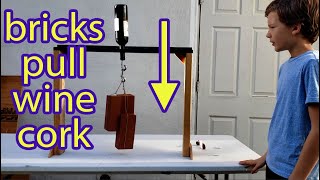 How Many Bricks to Pull a Wine Cork