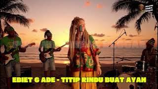 EBIET G ADE - TITIP RINDU BUAT AYAH (REGGAE VERSION)
