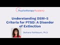 Understanding DSM-5 Criteria for PTSD: A Disorder of Extinction
