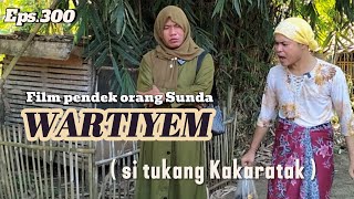Film pendek orang Sunda|| WARTIYEM ( SI TUKANG KAKARATAK ) EPS.300 #lucu #filmpendek