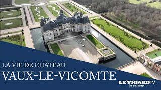 Le Château de Vaux-Le-Vicomte - La Vie de Château -  Figaro TV