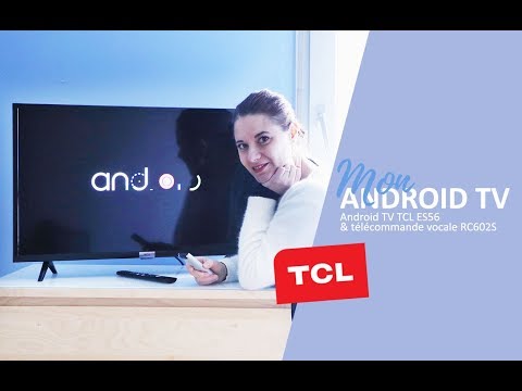 Mon Android TV TCL ES56 : comment ça marche ? - Présentation des fonctionnalités