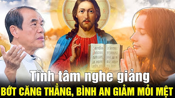 Đêm khuya khó ngủ. Nghe Lời Cha #Long Giảng: " Tĩnh Tâm bớt căng thẳng, Bình An đến lạgiảm mệt mỏi"