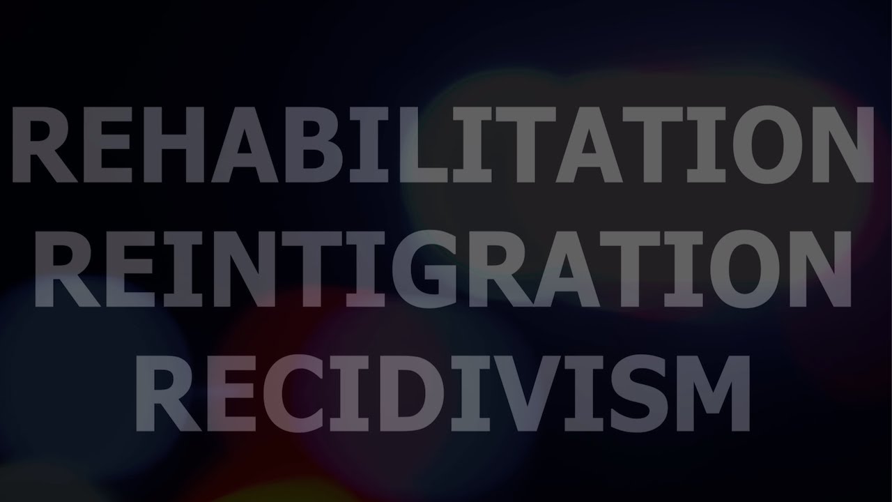 05.Rehabilitation, Reintegration, Recidivism - YouTube