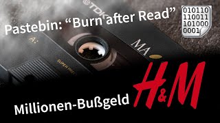 Pastebin führt Burn after Read-Funktion ein; Millionen-Bußgeld für H&M / Wochenrückblick KW 40