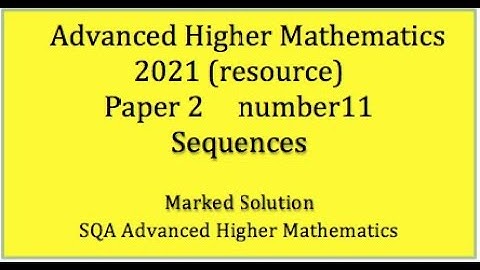 2021 SQA Adv. Higher Maths Paper 2 No.11 Sequences