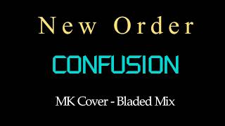 New Order - Confusion - MK Cover - Bladed Mix