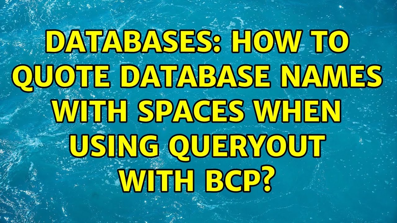 Databases How To Quote Database Names With Spaces When Using Queryout Databases how to quote database names with spaces when using queryout