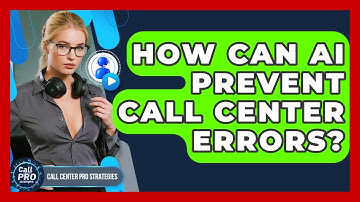 How Can AI Prevent Call Center Errors? - Call Center Pro Strategies