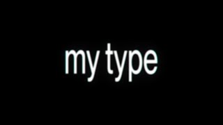 MY TYPE [SNIPPET]