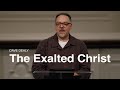 The Exalted Christ - Dave Dealy