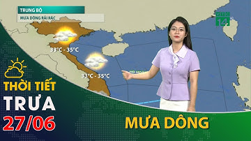 Thời tiết trưa, chiều 27/06/2023:Trung Bộ có mưa dông rải rác, trời mát mẻ| VTC14