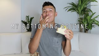 MY BOTTOMING ROUTINE