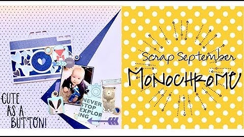 Scrap September Day 5 - Monochrome | As Cute As A Button | 12x12 Process Video