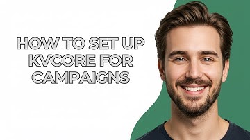How to Set Up Kvcore for Campaigns - GUIDE!