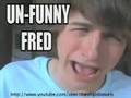 Unfunny Fred?
