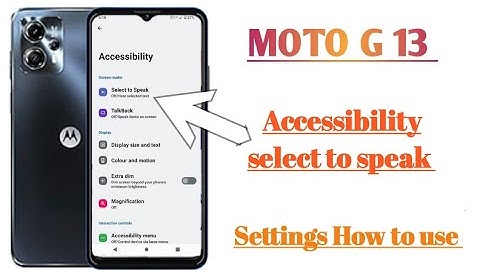 Moto G13 accessibility select to speak settings features || How to use