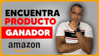 ¿Cuál es la Mejor Forma de Encontrar Productos GANADORES en Amazon?