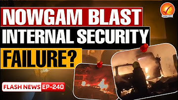 Nowgam Blast: Why The ACCIDENT Was An INTERNAL SECURITY FAILURE
