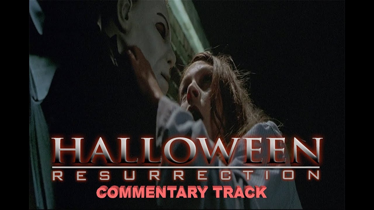 Halloween Resurrection Commentary - YouTube