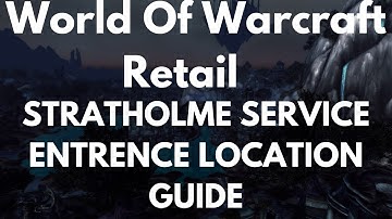 World Of Warcraft Retail Stratholme Service Entrence Location Guide