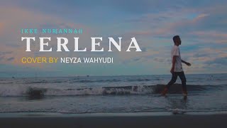 Download Lagu TERLENA - IKKE NURJANNAH (COVER) NEYZA WAHYUDI MP3