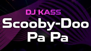 Download Lagu Dj Kass - Scooby Doo Pa Pa  (lyrics) MP3