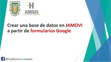 Crear una base de datos en JAMOVI a partir de formularios Google