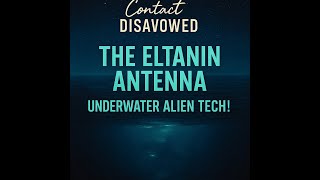 The Eltanin Antenna – Underwater Alien Tech!