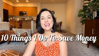 10 Things I Do (OR DON’T DO) To Save Money | Living Frugally & On A Budget