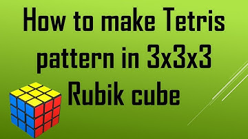 How To Make Tetris Pattern In 3x3x3 Rubik Cube