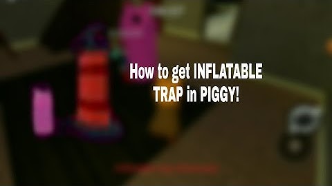 How to get INFLATABLE TRAP in PIGGY|Piggy 1st Birthday special