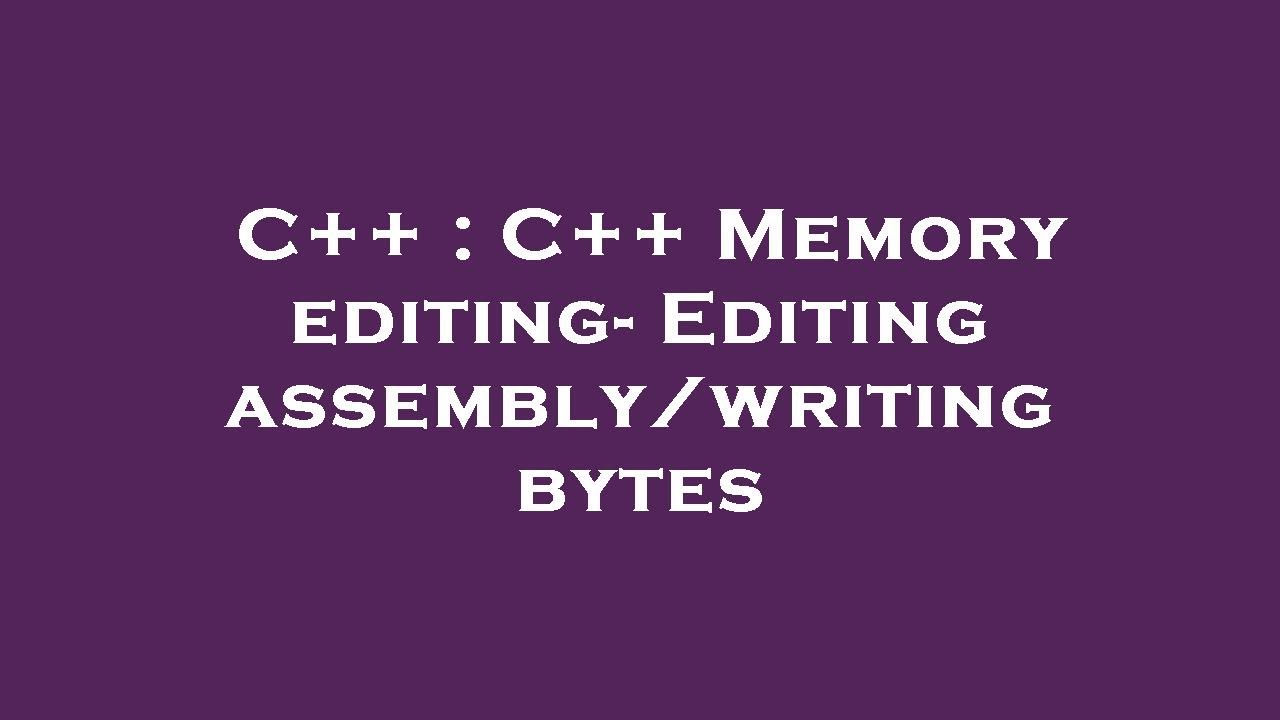 C++ : C++ Memory editing- Editing assembly/writing bytes - YouTube