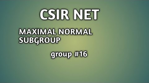 MAXIMAL NORMAL | SUBGROUP |