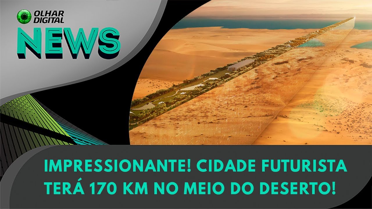 Ao Vivo | Impressionante! Cidade futurista terá 170 km no deserto! | 28/02/2024 | #OlharDigital