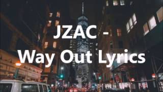 JZAC - Way Out Lyrics