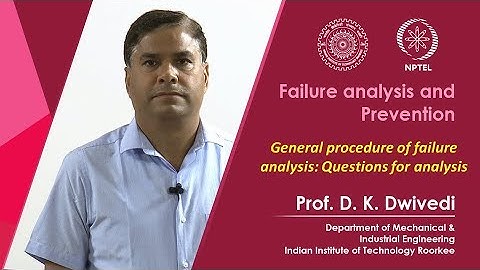 Lecture 36- General procedure of failure analysis: Question for analysis