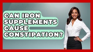 Can Iron Supplements Cause Constipation? - The Relatable Mother