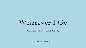 Mark Knopfler & Ruth Moody - Wherever I Go (Lyrics) - Tracker (2015)