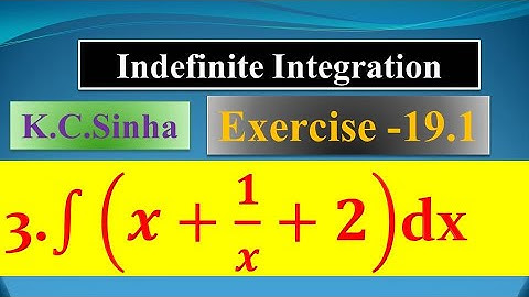int (x + 1/x + 2) dx |K.C Sinha| |Ex. 19.1| |Ques. no. 03| Indefinite Integration | Solution|