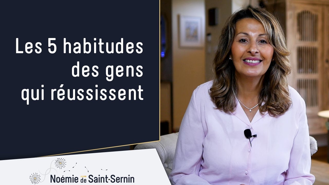 Les 5 habitudes des gens qui réussissent - YouTube