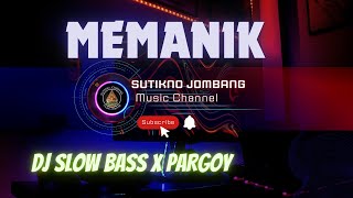 DJ SLOW BASS X PARGOY ' MEMANIK